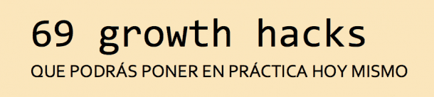 69 Growth Hacks e1434060687307 El verdadero secreto del Growth Hacking. 5 claves
