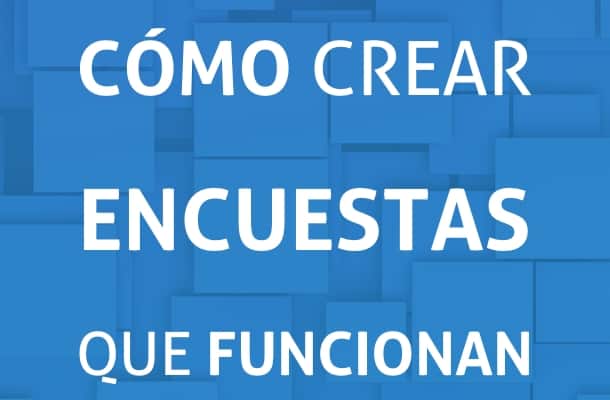 Cómo crear encuestas que funcionen